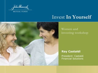 Ray Castaldi President: Castaldi Financial Solutions Invest  In Yourself Women and investing workshop 