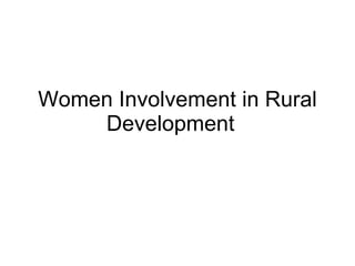 Women Involvement in Rural Development 