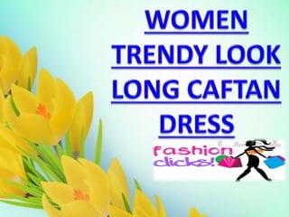 WOMEN TRENDY LOOK LONG CAFTAN DRESS