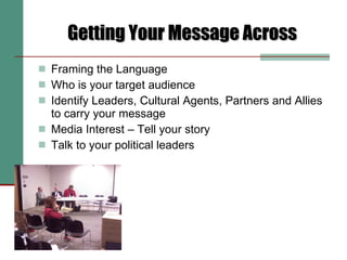 Getting Your Message Across <ul><li>Framing the Language </li></ul><ul><li>Who is your target audience </li></ul><ul><li>I...