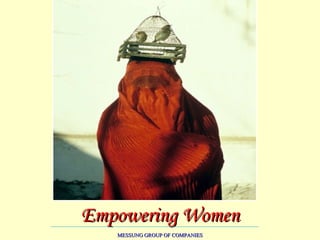 Empowering Women MESSUNG GROUP OF COMPANIES 