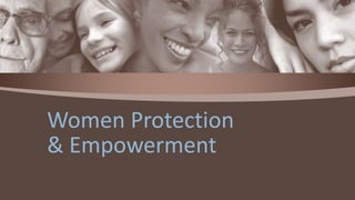 Women Protection
& Empowerment
 