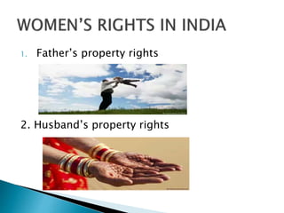 1. Father’s property rights
2. Husband’s property rights
 