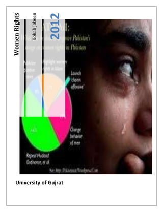 Women Rights

                           Kokab Jabeen



                           2012




University of Gujrat
 