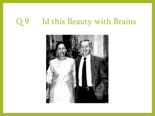 Q 9 Id this Beauty with Brains
 
