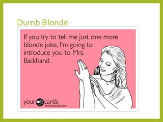 Dumb Blonde
 