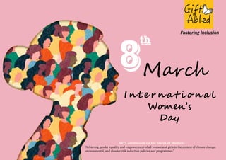 8
th
March
I n t e r n a t i o n a l
Women’s
Day
66th
Commission on the Status of Women:-
“Achieving gender equality and empowerment of all women and girls in the context of climate change,
environmental, and disaster risk reduction policies and programmes.”
 