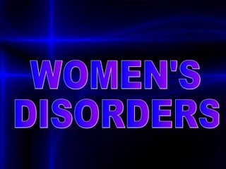 WOMEN'S DISORDERS 