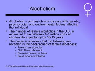Alcoholism <ul><li>Alcoholism – primary chronic disease with genetic, psychosocial, and environmental factors affecting th...