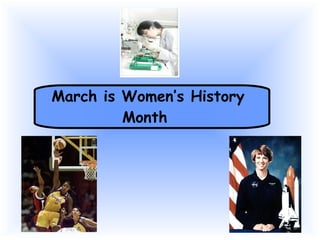 March is Women’s History Month   