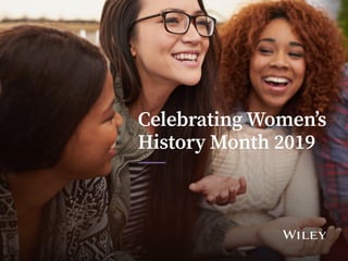 Celebrating Women’s
History Month 2019
 