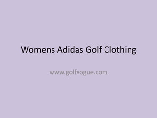 Womens Adidas Golf Clothing

      www.golfvogue.com
 