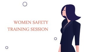 WOMEN SAFETY
TRAINING SESSION
 