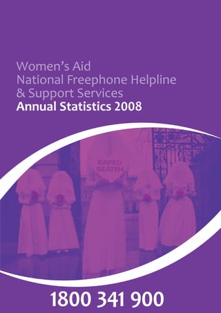 Women’s Aid
National Freephone Helpline
& Support Services
Annual Statistics ���8




     �8�� ��� ���
 