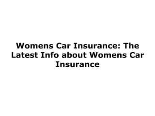 Womens Car Insurance: The Latest Info about Womens Car Insurance 