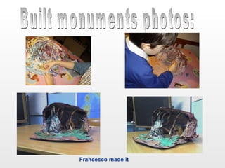 Built monuments photos: Francesco made it 