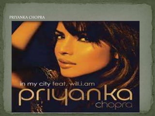 PRIYANKA CHOPRA
 