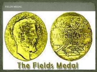 FIELDS MEDAL
 