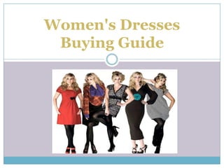 Women's Dresses
 Buying Guide
 