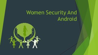 Women Security And
Android
 