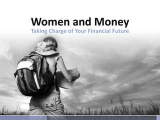 Women and Money
Taking Charge of Your Financial Future

 