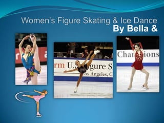 Women’s Figure Skating & Ice Dance By Bella & Sam 