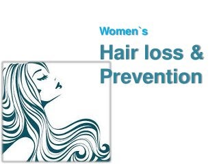 Women`s
Hair loss &
Prevention
 