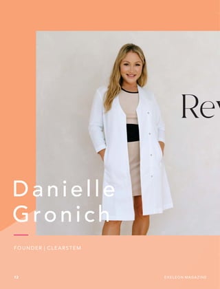 Rev
12 EXELEON MAGAZINE
Danielle
Gronich
FOUNDER | CLEARSTEM
 