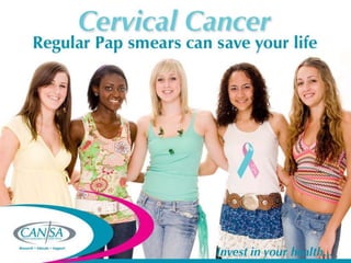 Cervical cancer is the second most
common cancer among South African
women
 