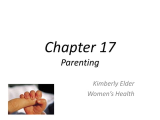 Chapter 17Parenting Kimberly Elder Women’s Health 