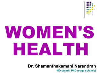 Dr. Shamanthakamani Narendran
            MD (pead), PhD (yoga science)
 