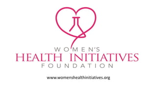 www.womenshealthinitiatives.org
 