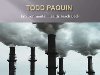Environmental Health Teach Back
 