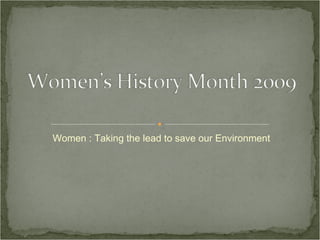 Women : Taking the lead to save our Environment 