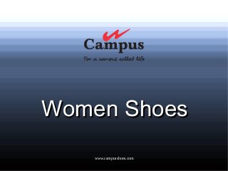 www.campusshoes.com
Women ShoesWomen Shoes
 