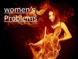 women’s
Problems
 