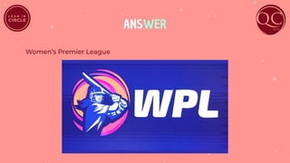 ANSWER
Women’s Premier League
 