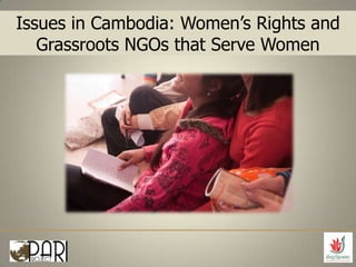 Issues in Cambodia: Women’s Rights and Grassroots NGOs that Serve Women 