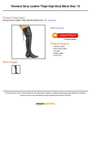 Womens Sexy Leather Thigh High Boot Black Size: 10
Product Description
Womens Sexy Leather Thigh High Boot Black Size: 10, ...(read more)
More Images
This promotional is part of Amazon Service LLC Associates Program, an affiliate advertising program designed to provide a
means for sites to earn advertising feed by advertising and linking to Amazon
Price: Check Price
Product Feature
Genuine Leather•
Black Thigh Hi Boot•
Low Heel•
Medium Width•
(read more)•
 