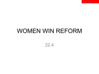 WOMEN WIN REFORM 22.4 Brain Pop 