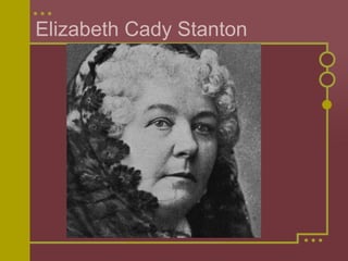 Elizabeth Cady Stanton
 