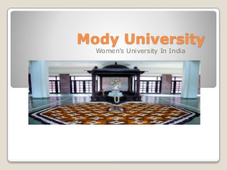 Mody University
Women’s University In India
 