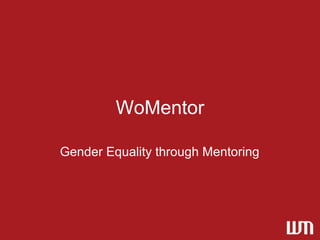 WoMentor

Gender Equality through Mentoring
 