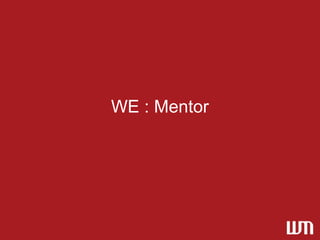 WE : Mentor
 