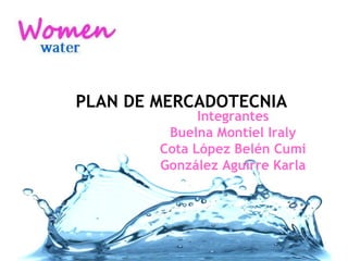 PLAN DE MERCADOTECNIA Integrantes Buelna Montiel Iraly Cota López Belén Cumi González Aguirre Karla 