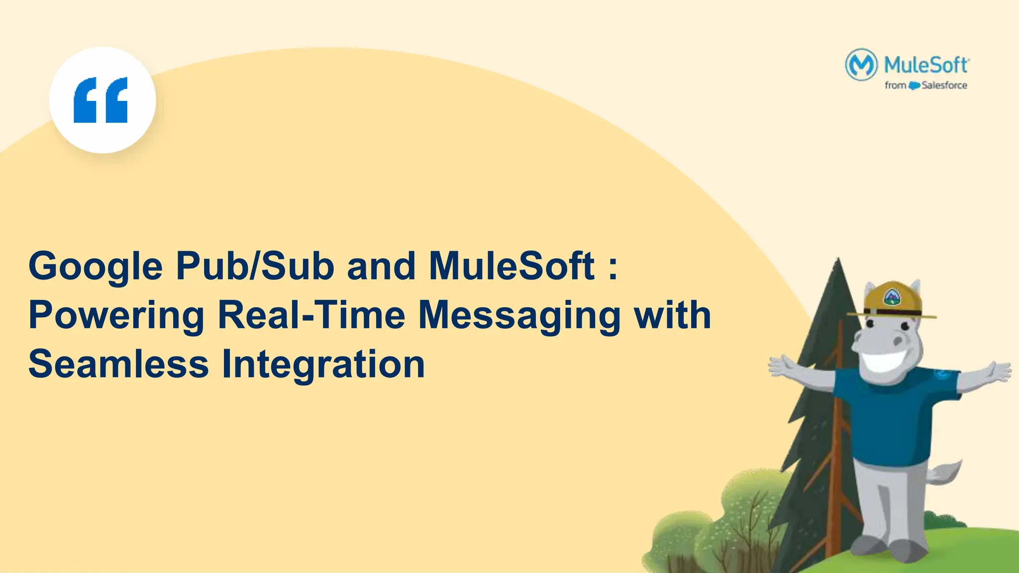 Google Pub/Sub and MuleSoft :
Powering Real-Time Messaging with
Seamless Integration
 