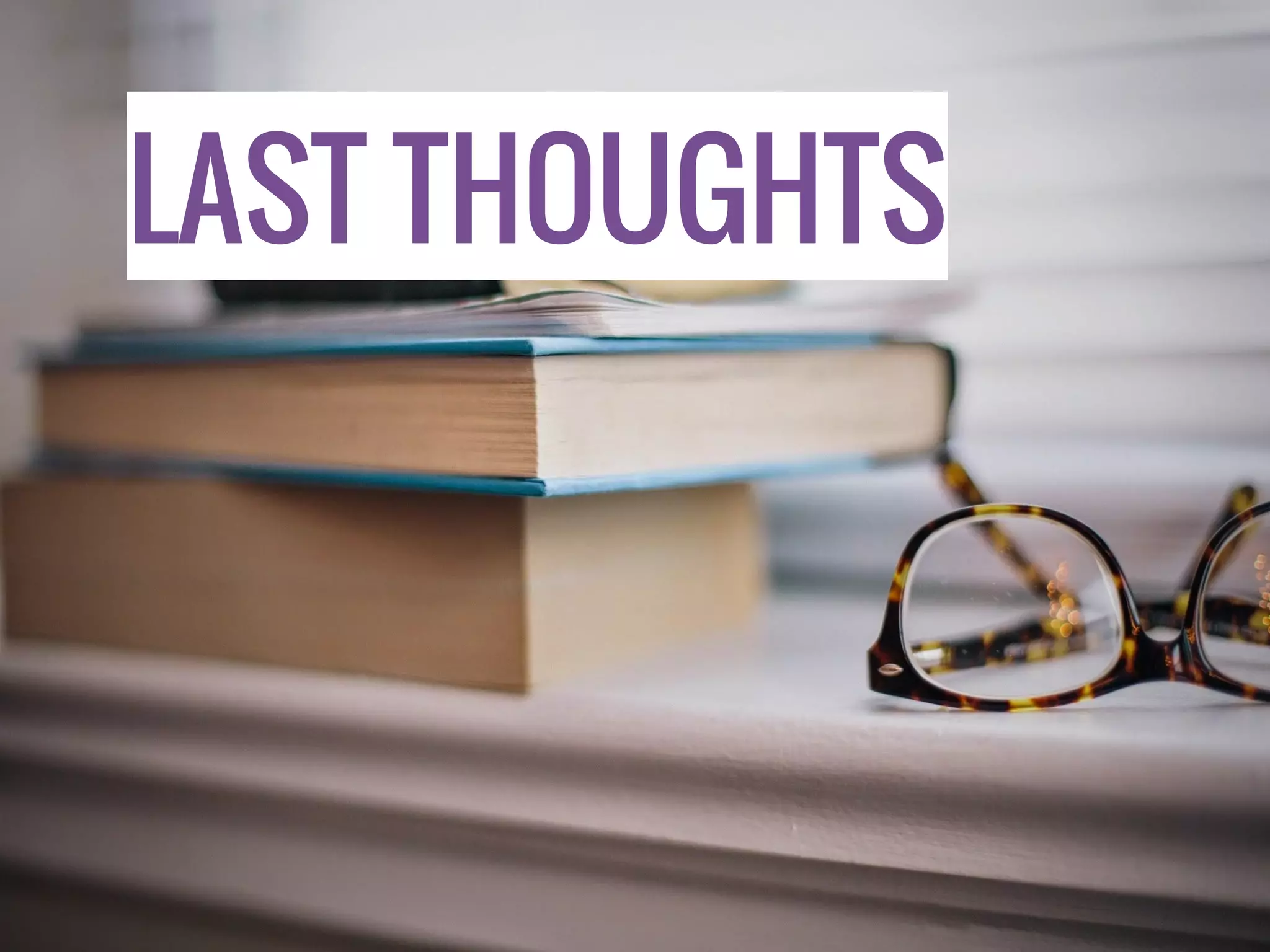 LAST THOUGHTS 