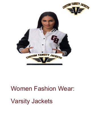Women Fashion Wear:
Varsity Jackets
 