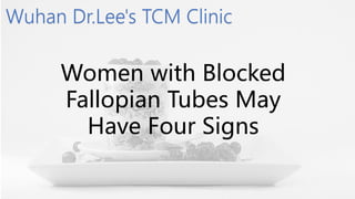 Women with Blocked
Fallopian Tubes May
Have Four Signs
 