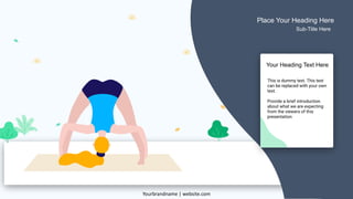 11
This is dummy text. This text
can be replaced with your own
text.
Provide a brief introduction
about what we are expecting
from the viewers of this
presentation
Your Heading Text Here
Place Your Heading Here
Yourbrandname | website.com
Sub-Title Here
 